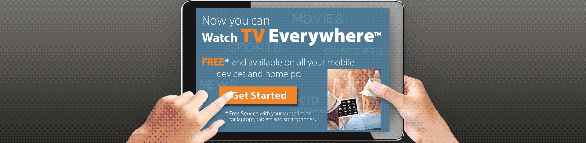 Now you can Watch TV Everywhere!